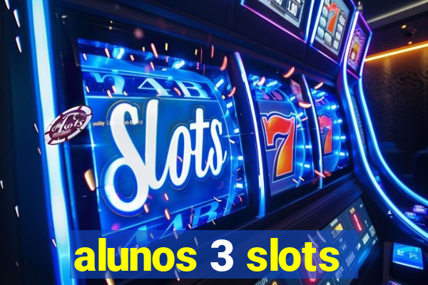 alunos 3 slots